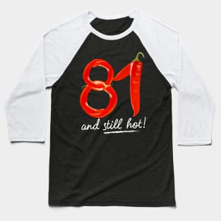 81st Birthday Gifts - 81 Years and still Hot Baseball T-Shirt